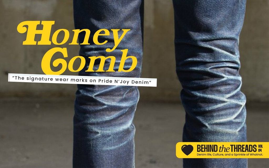 Honeycomb Fades: The Signature Wear Marks on Pride N'Joy Denim - Pride N Joy Co