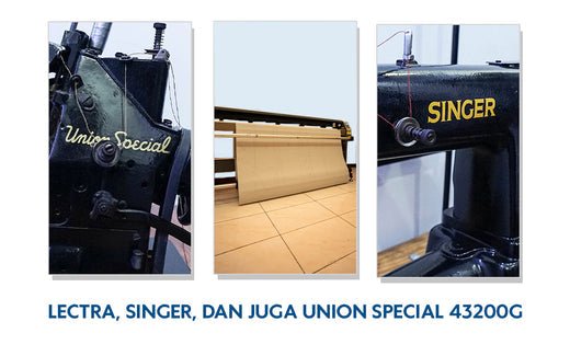 Lectra, Singer, dan Juga Union Special 43200G - Pride N Joy Co