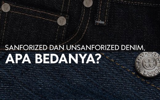 Sanforized dan Unsanforized Denim, Apa Bedanya? - Pride N Joy Co